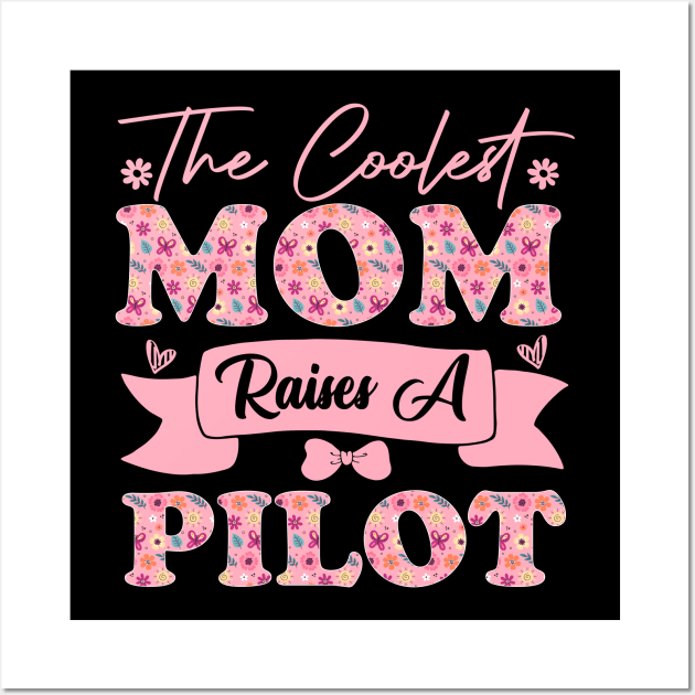 the coolest mom raises a pilot career aviation for mothers day supporting flowers son daughter quote Wall Art by greatnessprint